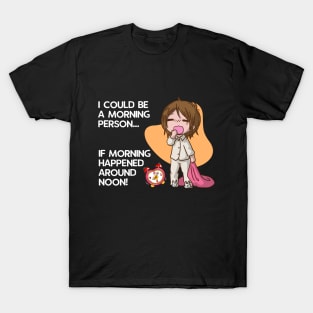 I Could be a Morning Person T-Shirt